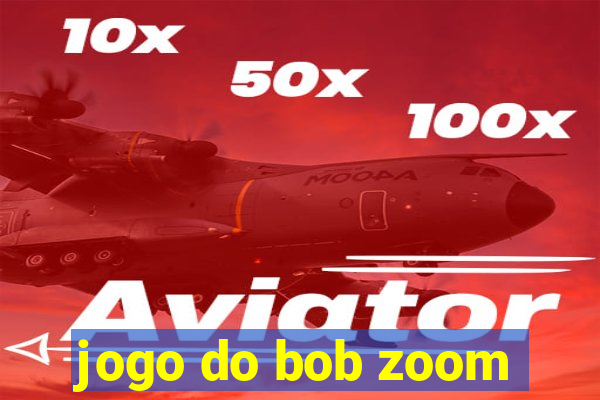 jogo do bob zoom